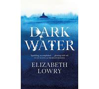 Dark Water: Longlisted for the Walter Scott Prize for Historical Fiction
