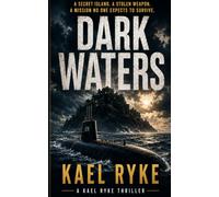 Dark Waters: A WWII Submarine Thriller: 1 (The Kael Ryke Thrillers)