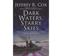 Dark Waters, Starry Skies: The Guadalcanal-Solomons Campaign, March-October 1943 – Osprey Publishing