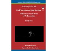 Dark Weeping and Light Sleeping:: Whiteness as a Doctrine of De-Formation (Whitley Lecture)