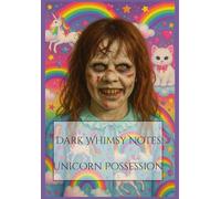 Dark Whimsy Notes: Unicorn Possession