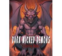 Dark Wicked Demons Coloring Book: Mythical Evil Cretures Coloring Pages For Teens And Adults.
