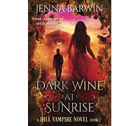 Dark Wine at Sunrise: Volume 2 (A Hill Vampire Novel)