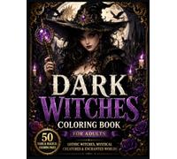 Dark Witches Coloring Book for Adults: 50 Gothic and Mystical Witch Designs for Adults Featuring Spellcasters, Ravens, Magic, Forests, Moon Rituals, ... Fantasy Coloring Pages (Dark Fantasy)