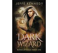 Dark Wizard: a Dark Fantasy Romance (Bonds of Magic)