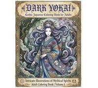 Dark Yokai: Gothic Japanese Coloring Book for Adults: Intricate Illustrations of Mythical Spirits Adult Coloring Book