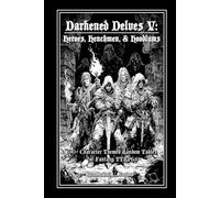 Darkened Delves V: Heroes, Henchmen, & Hoodlums: A Complete OSR Character & Background Generator for Fantasy RPGs