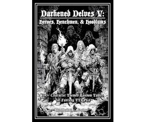 Darkened Delves V: Heroes, Henchmen, & Hoodlums: A Complete OSR Character & Background Generator for Fantasy RPGs
