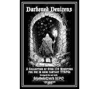 Darkened Denizens: A Grimdark Monster Compendium for OSR RPGs - Compatible with Old School Essentials, Dungeon Crawl Classics, Shadowdark, and 1e D&D