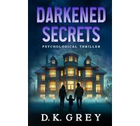 DARKENED SECRETS: Paranormal & Supernatural Psychological Horror Thriller of Cursed Bloodlines, Ghostly Whispers, ESP Visions, Occult Mysteries, and a ... Stay Buried (Hale Mansion SECRETS Collection)