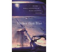 Darker than Blue : On the Moral Economies of Black Atlantic Culture