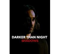 Darker Than Night: Shadows