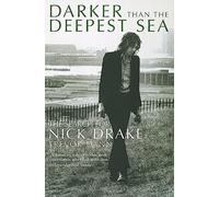 Darker Than The Deepest Sea – The Search for Nick Drake