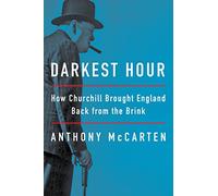 Darkest Hour: How Churchill Brought England Back from the Brink