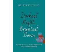 Darkest Night, Brightest Dawn: A Lent Reflection