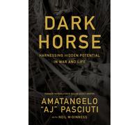 Darkhorse : Harnessing Hidden Potential in War and Life