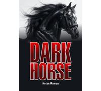Darkhorse: The Power of Being Overlooked and Winning Against the Odds