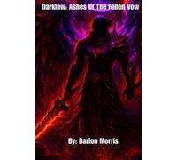 Darklaw: The Ashes of the Fallen Vow: A Grimdark Fantasy of Shadow, Fire, and Vengeance (Darklaw: Dominion Holy Fire Vs. Fallen Flame)