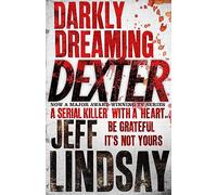Darkly Dreaming Dexter : The GRIPPING thriller that's inspired the new Showtime series DEXTER: ORIGINAL SIN