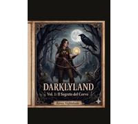 Darklyland: Vol. 1: Il segreto del Corvo