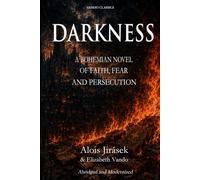 Darkness: A Bohemian Novel of Faith, Fear and Persecution