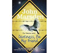 Darkness Be My Friend: Book 4 (The Tomorrow Series)