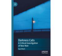 Darkness Calls : A Critical Investigation of Neo-Noir