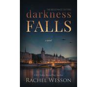 Darkness Falls: A completely gripping WW2 French Resistance novel about Twin Sisters (The Resistance Sisters)