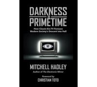 Darkness in Primetime: How Classic-Era TV Foresaw Modern Society's Descent into Hell