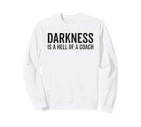 Darkness Is A Hell Of A Coach Gym Sweatshirt