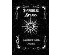Darkness Speaks: A Shadow Work Journal
