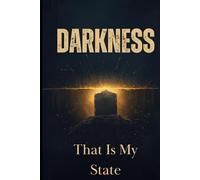 Darkness: That is My State
