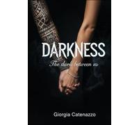 DARKNESS: The Dark Between Us