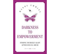 Darkness to Empowerment: Finding Yourself Again After Sexual Abuse