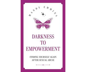 Darkness to Empowerment: Finding Yourself Again After Sexual Abuse