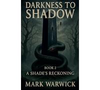 Darkness to Shadow - Book 2 - A Shades Reckoning