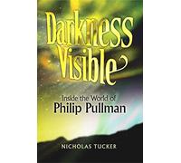 Darkness Visible: Inside the World of Philip Pullman