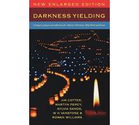 Darkness Yielding : Liturgies, Prayers and Reflections for Christmas, Holy Week and Easter