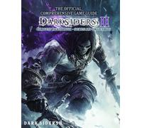 Darksiders II: THE OFFICIAL COMPREHENSIVE GAME GUIDE: Complete walkthrough, Secrets and Collectibles!