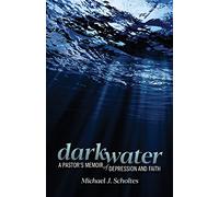 Darkwater: A Pastor's Memoir of Depression and Faith