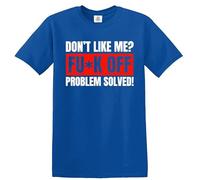 Darkwear Don't Like Me? Fu*k Off Problem Solved T-Shirt Funny Sarcastic Joke Rude Top Tee (Royal Blue, XXL)