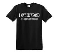 Darkwear I May BE Wrong BUT It's Highly Unlikely Black T-Shirt Funny Novelty Tshirt