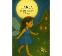Darla and the Fairy Village: Book One (Darla Dances in the Moonlight)
