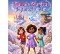 Darla’s Magical Anime Dream: A Dreamy Adventure of Friendship, Magic, and Courage