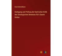 Darlegung und Prüfung der Kant'schen Kritik des Ontologischen Beweises für's Dasein Gottes