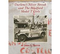 Darlene's Silver Streak and The Bradford Model T Girls