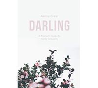 Darling: A Woman's Guide to Godly Sexuality