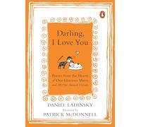 Darling, I Love You: Poems from the Hearts of Our Glorious Mutts and All Our Animal Friends
