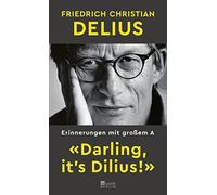 Darling, it's Dilius: Erinnerungen mit groe, Delius.