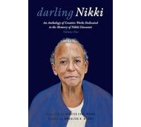 Darling Nikki: An Anthology of Creative Works Dedicated to the Memory of Nikki Giovanni, Volume One